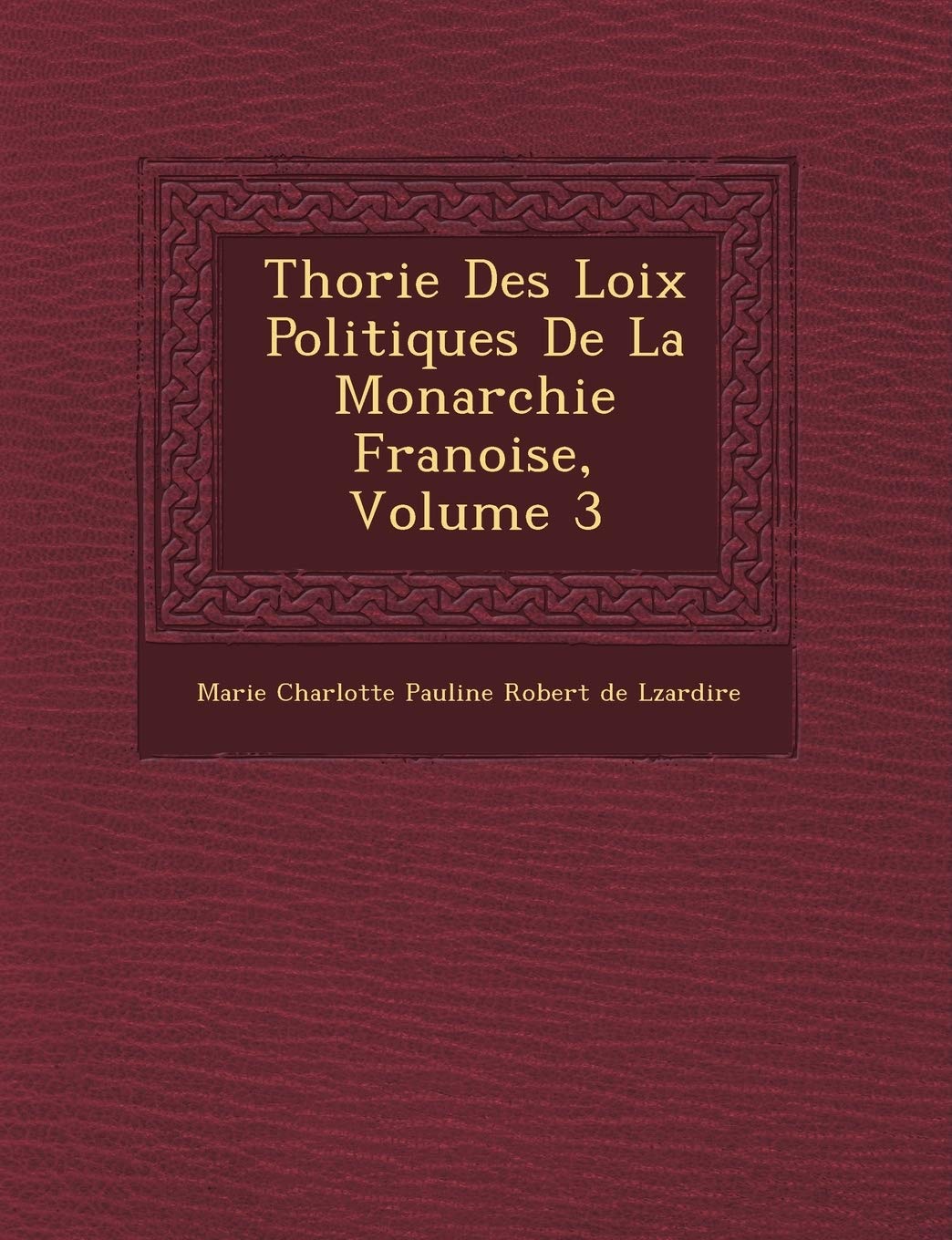 Th Orie Des Loix Politiques de La Monarchie Fran Oise, Volume 3 book