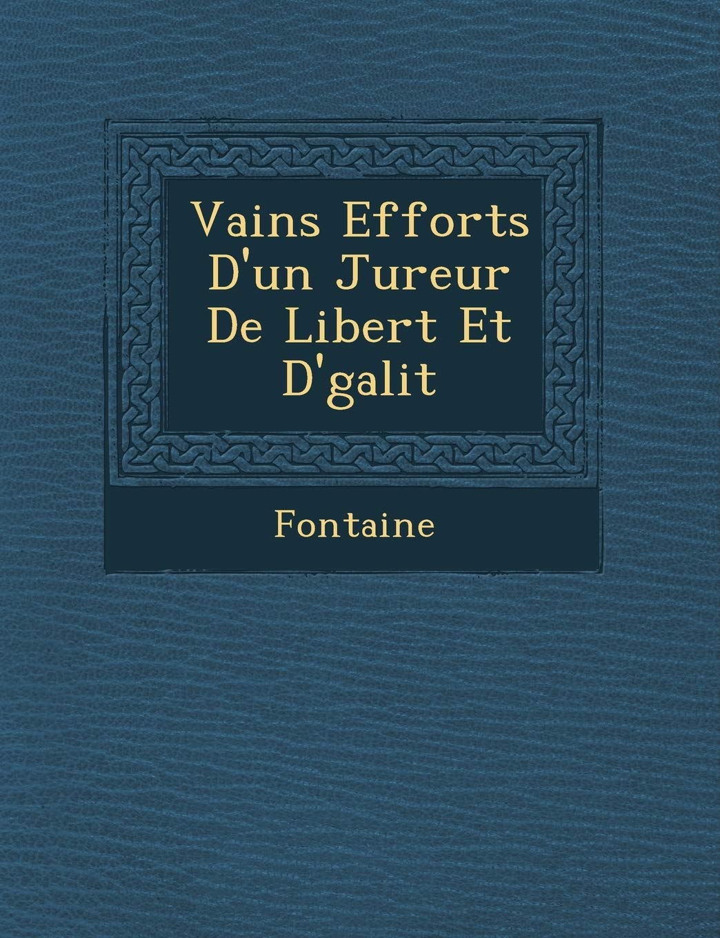 Vains Efforts d'Un Jureur de Libert Et D' Galit book