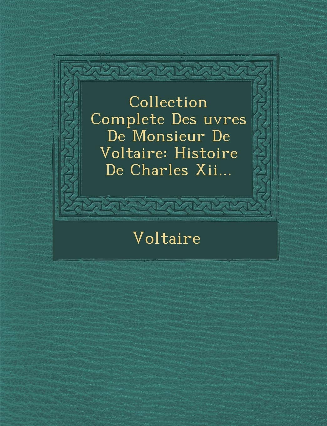 Collection Complete Des Uvres de Monsieur de Voltaire: Histoire de Charles XII... book