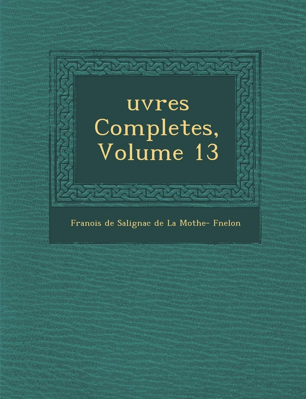 Uvres Completes, Volume 13 book