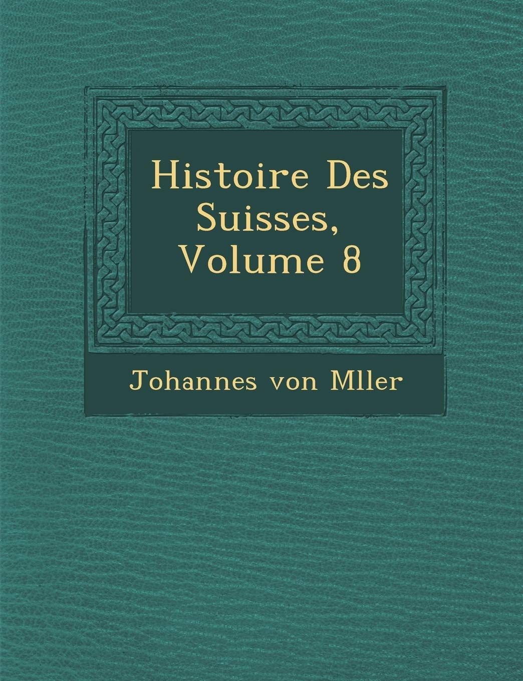 Histoire Des Suisses, Volume 8 book