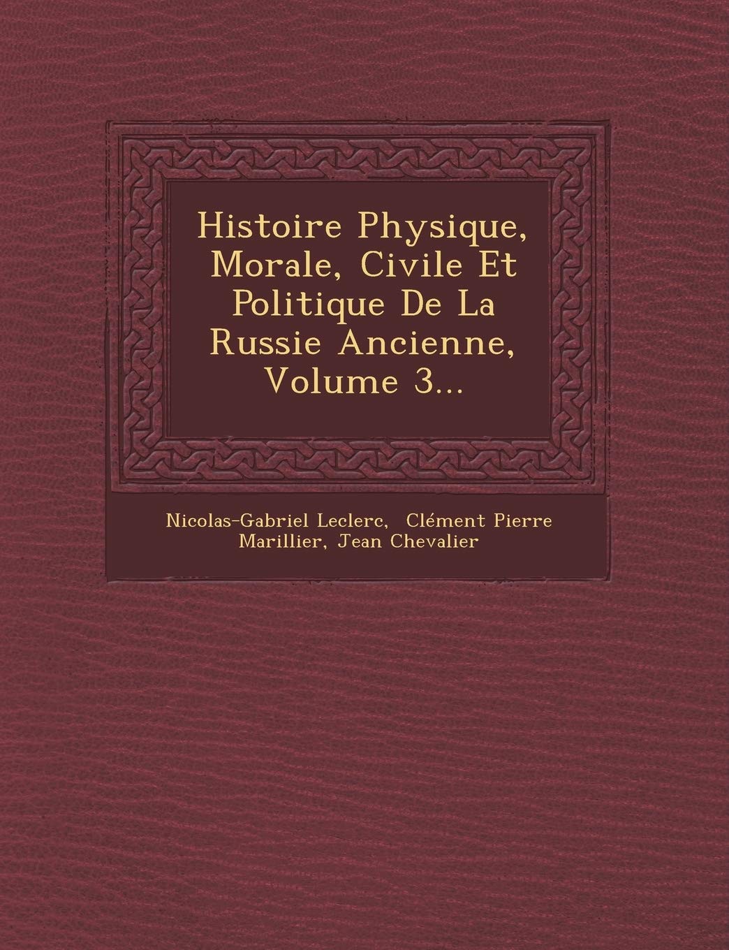 Histoire Physique, Morale, Civile Et Politique de la Russie Ancienne, Volume 3... book