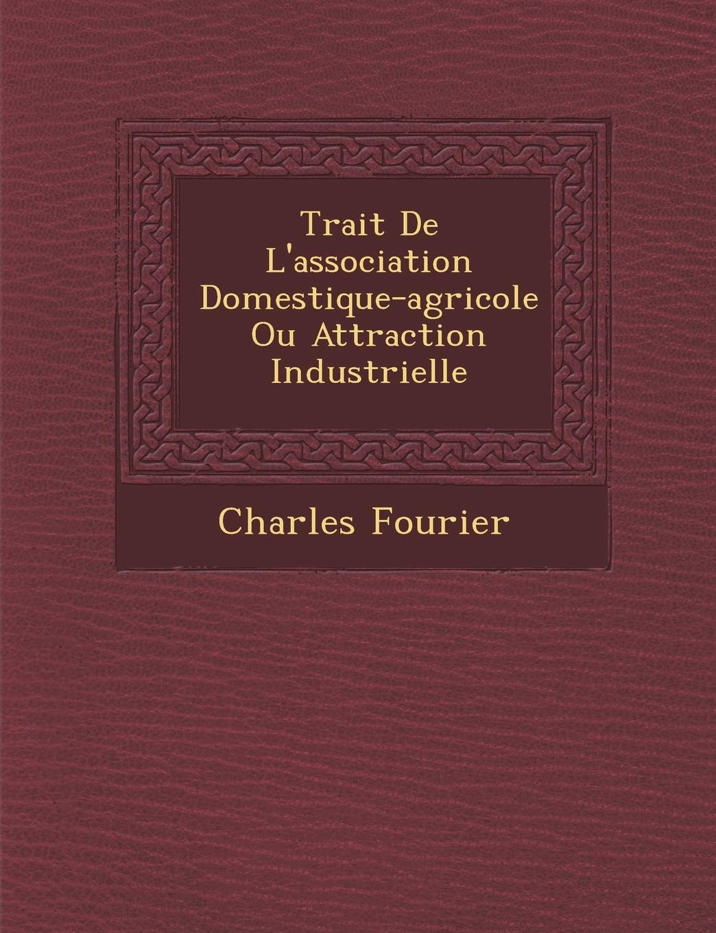 Trait de L'Association Domestique-Agricole Ou Attraction Industrielle book