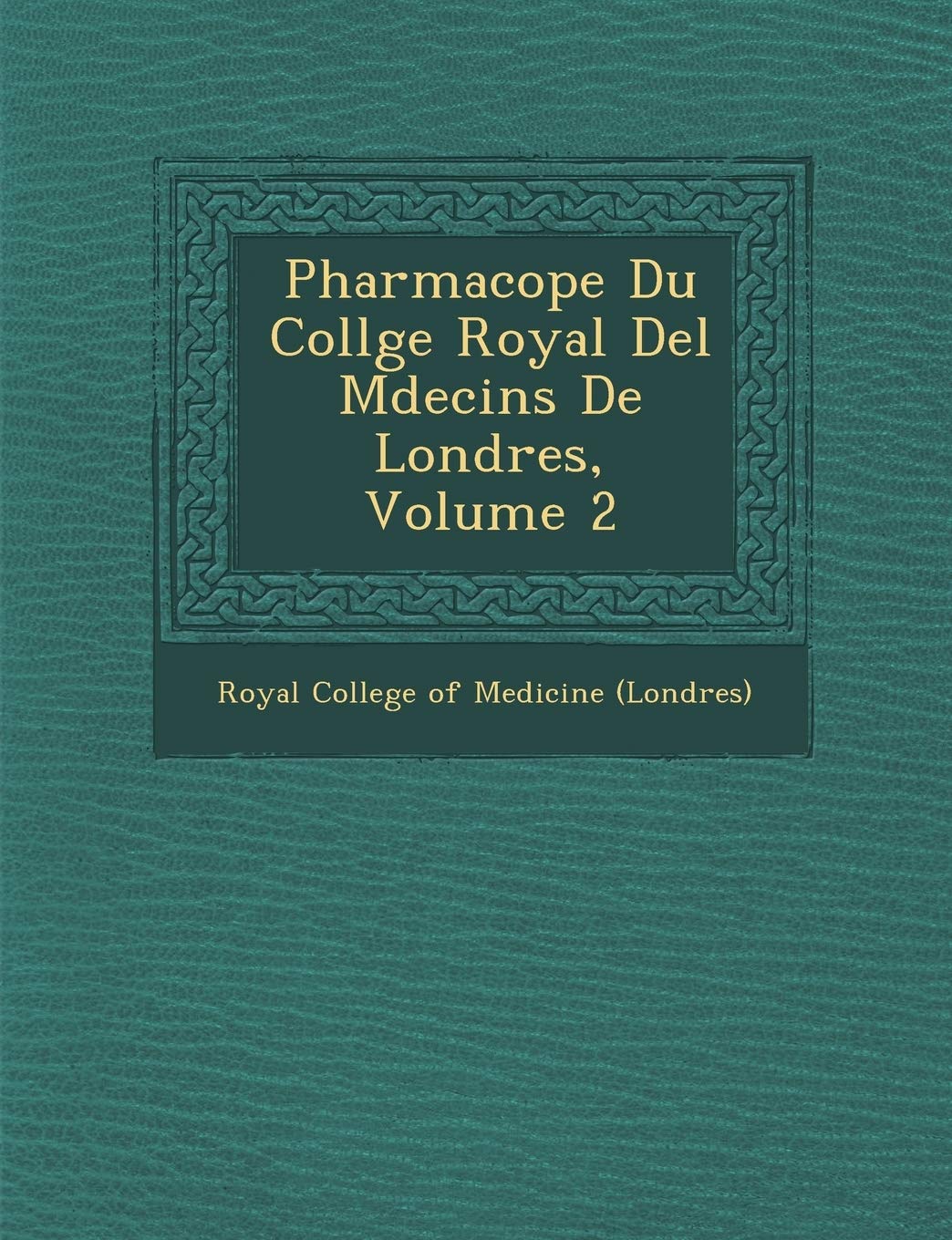 Pharmacop E Du Coll GE Royal del M Decins de Londres, Volume 2 book