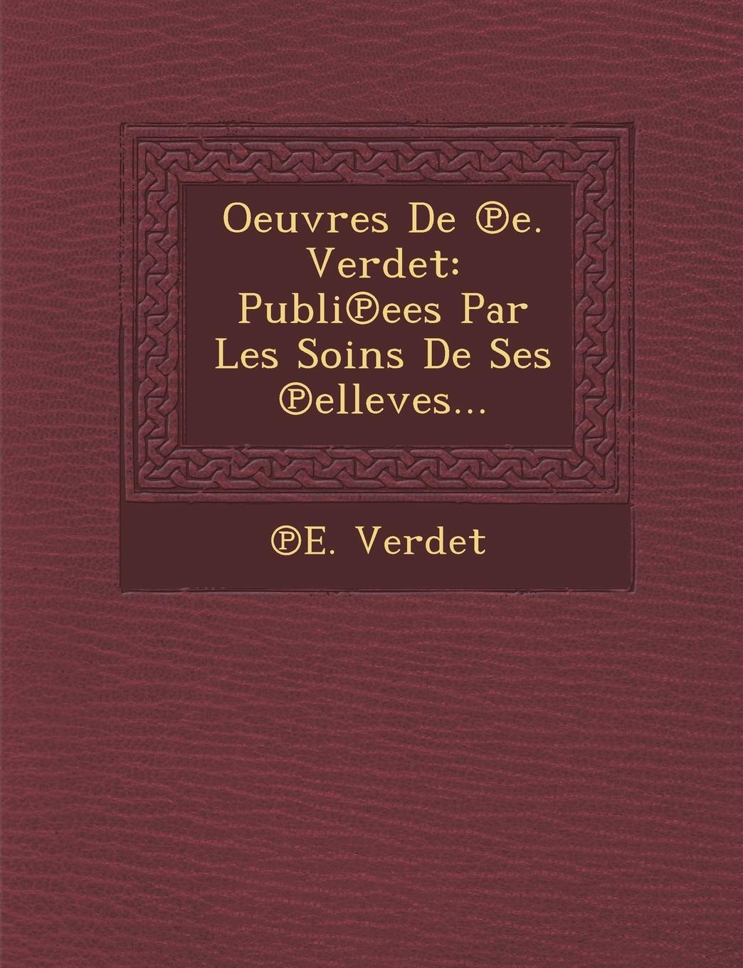Oeuvres de E. Verdet: Publi Ees Par Les Soins de Ses Elleves... book