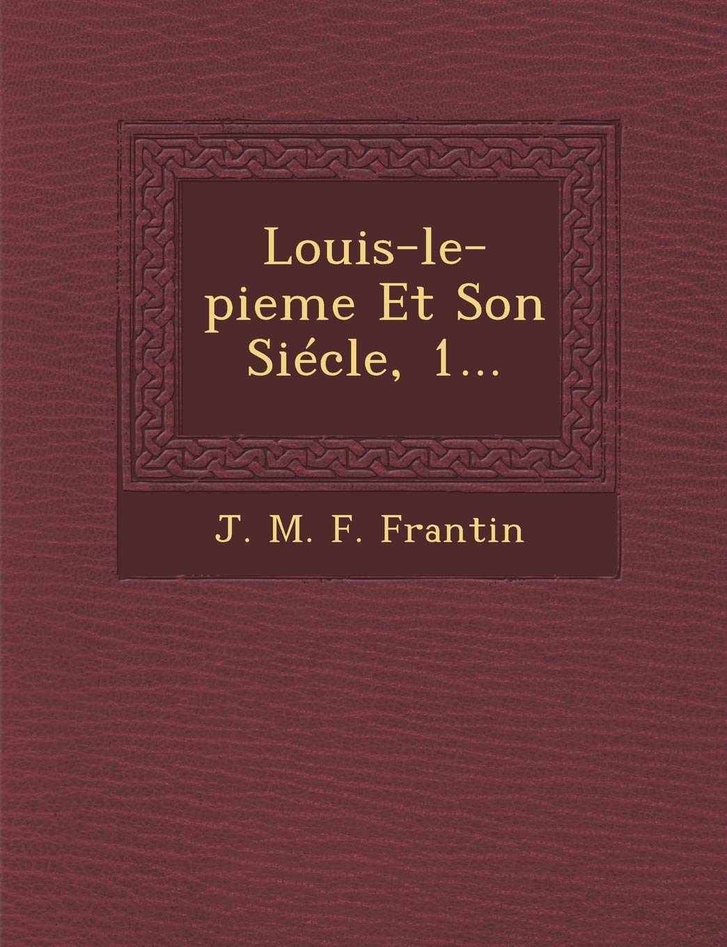 Louis-Le-Pieme Et Son Siecle, 1... book