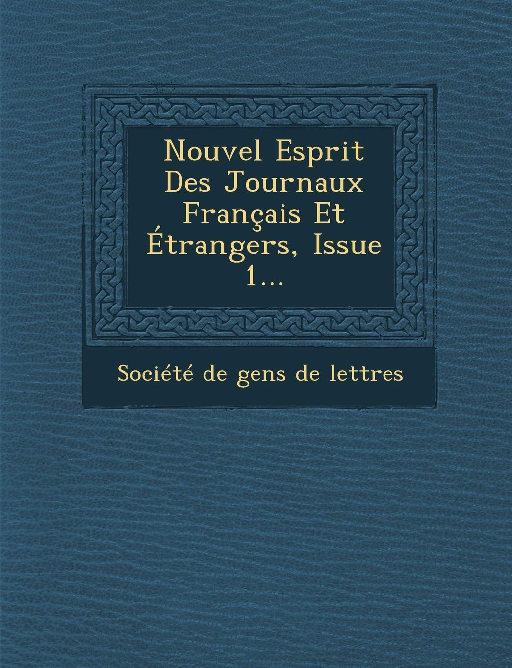 Nouvel Esprit Des Journaux Francais Et Etrangers, Issue 1... book