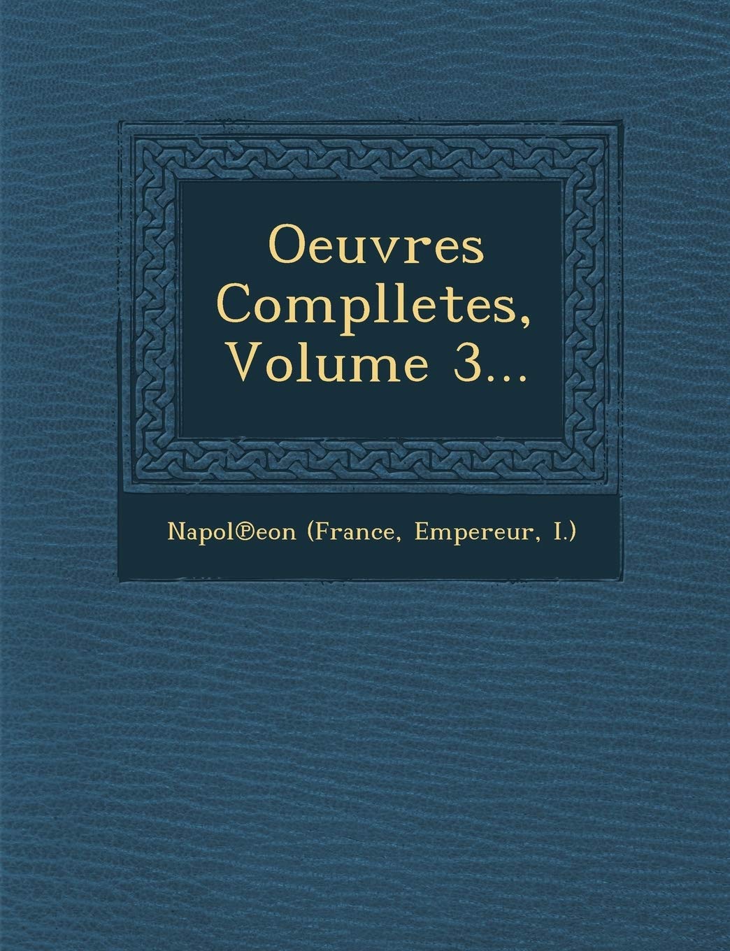 Oeuvres Complletes, Volume 3... book
