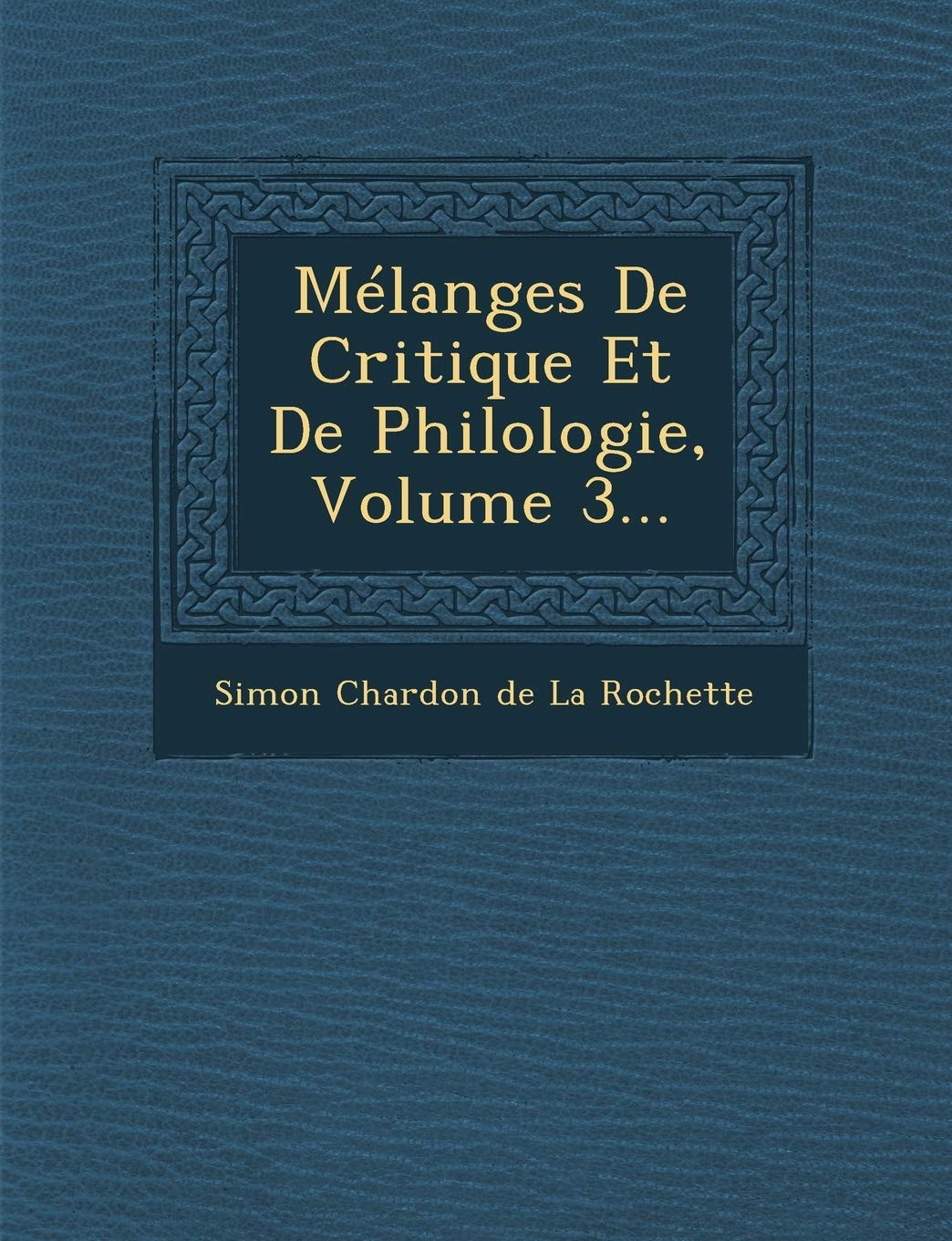 Melanges de Critique Et de Philologie, Volume 3... book