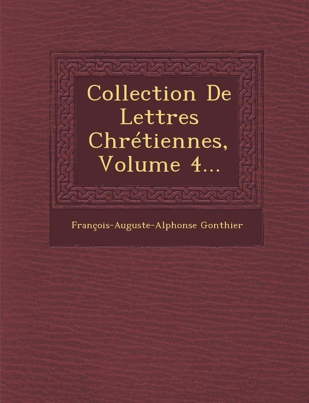 Collection de Lettres Chretiennes, Volume 4... book