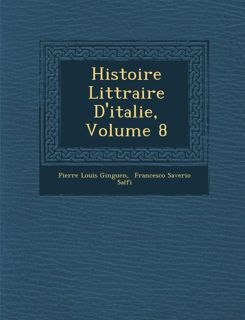 Histoire Litt Raire D'Italie, Volume 8 book
