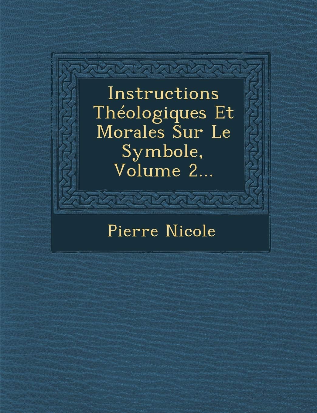Instructions Theologiques Et Morales Sur Le Symbole, Volume 2... book