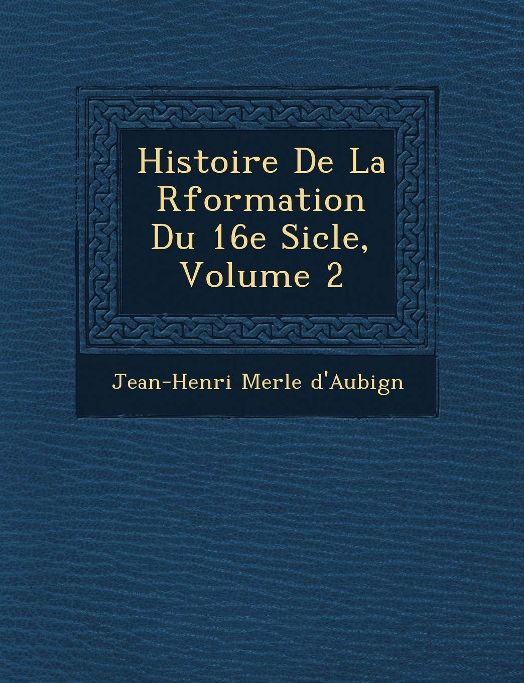 Histoire de La R Formation Du 16e Si Cle, Volume 2 book