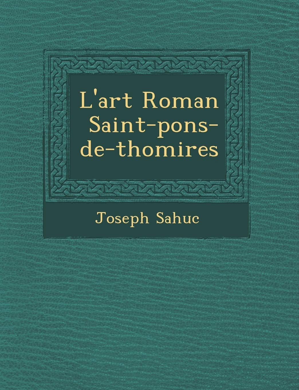 L'Art Roman Saint-Pons-de-Thomi Res book