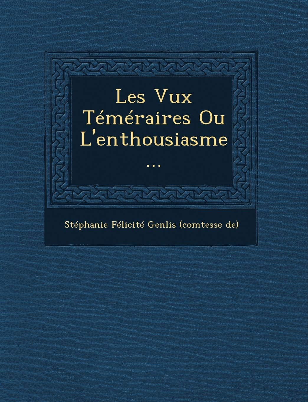 Les Vux Temeraires Ou L'Enthousiasme... book