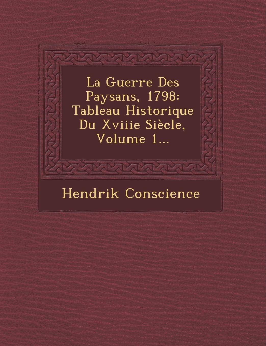 La Guerre Des Paysans, 1798: Tableau Historique Du Xviiie Siecle, Volume 1... book