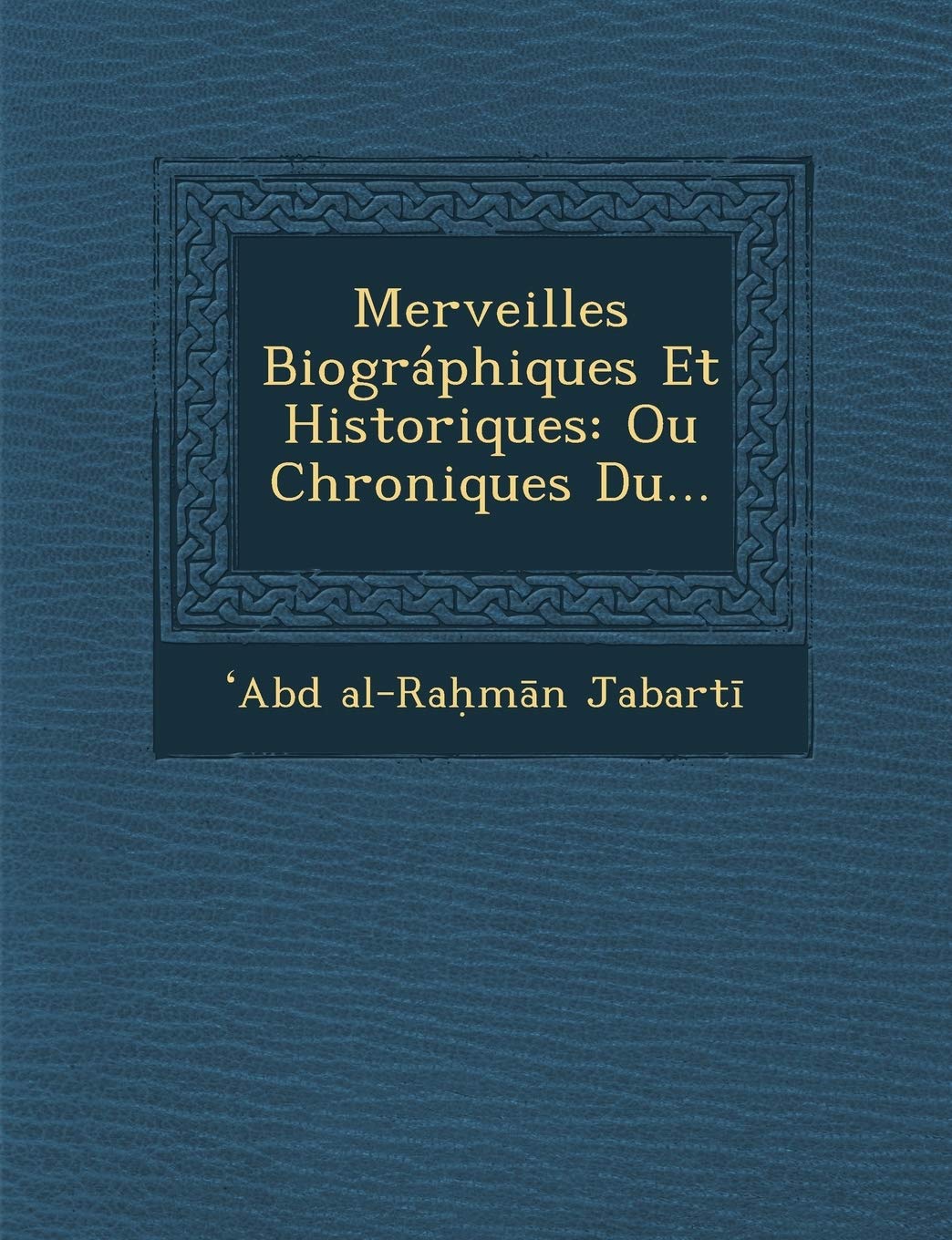 Merveilles Biographiques Et Historiques: Ou Chroniques Du... book