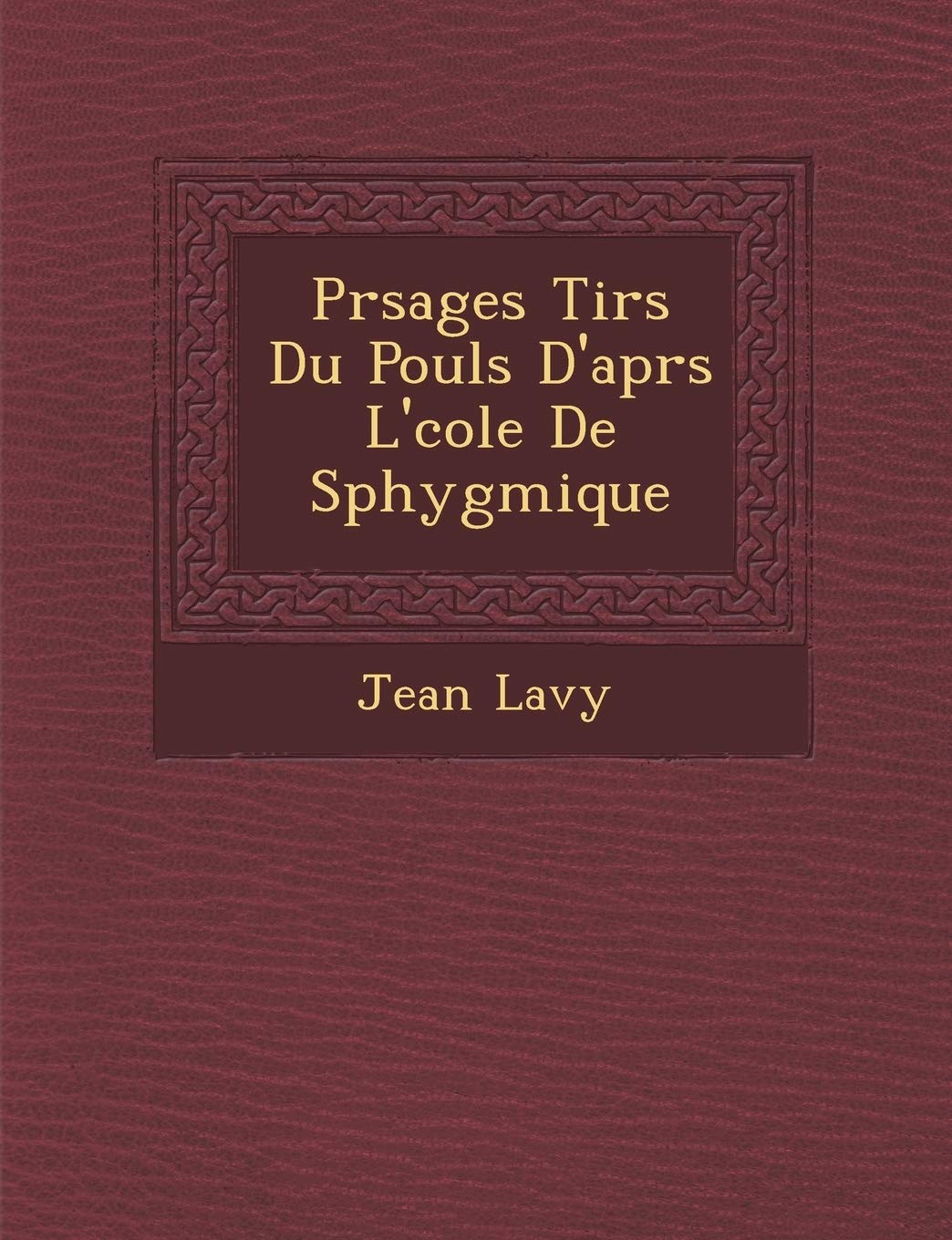 PR Sages Tir S Du Pouls D'Apr S L' Cole de Sphygmique book