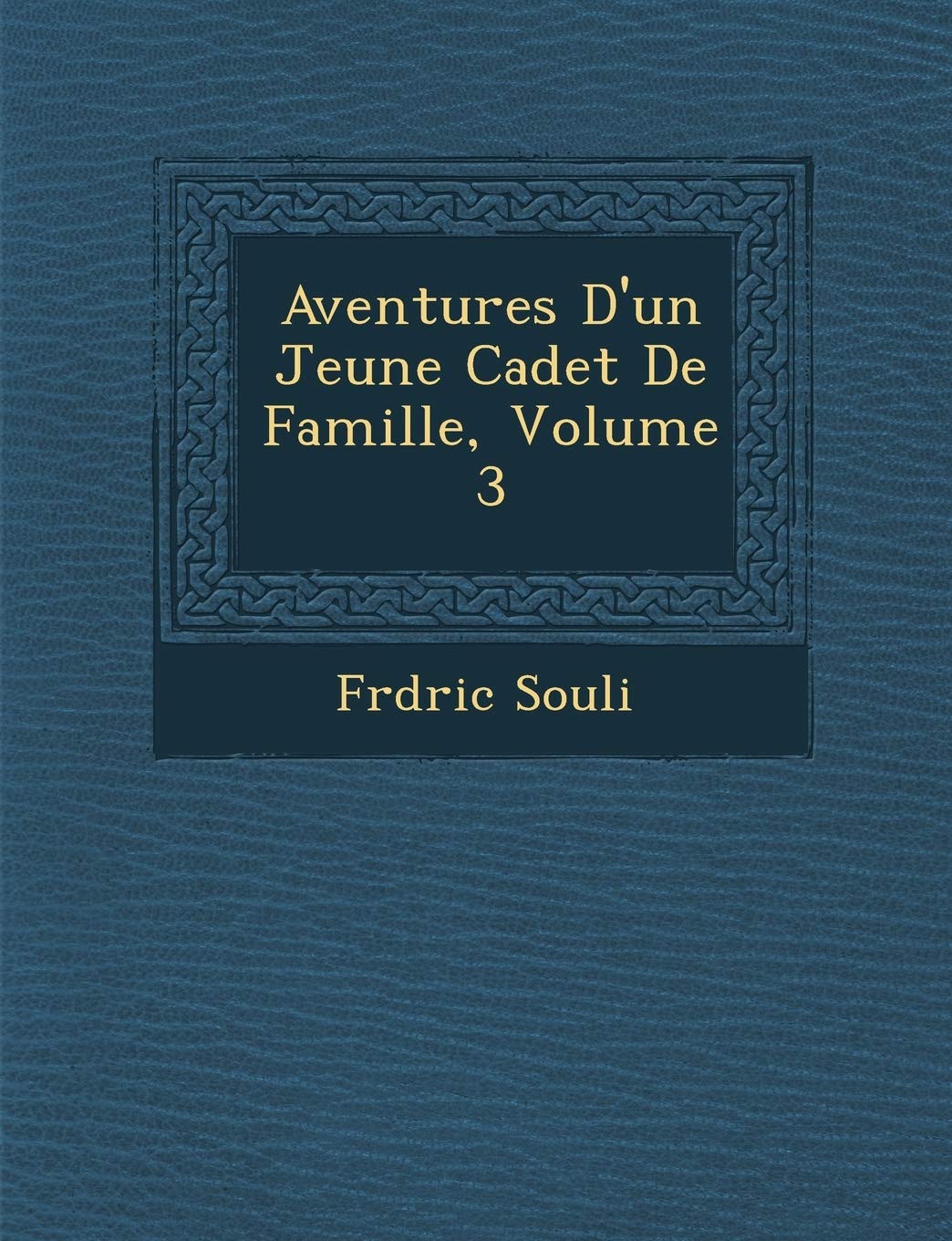 Aventures D'Un Jeune Cadet de Famille, Volume 3 book