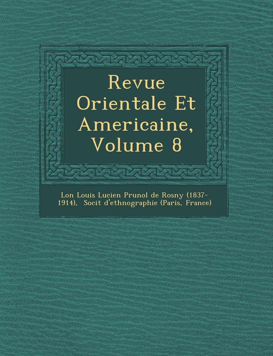 Revue Orientale Et Americaine, Volume 8 book