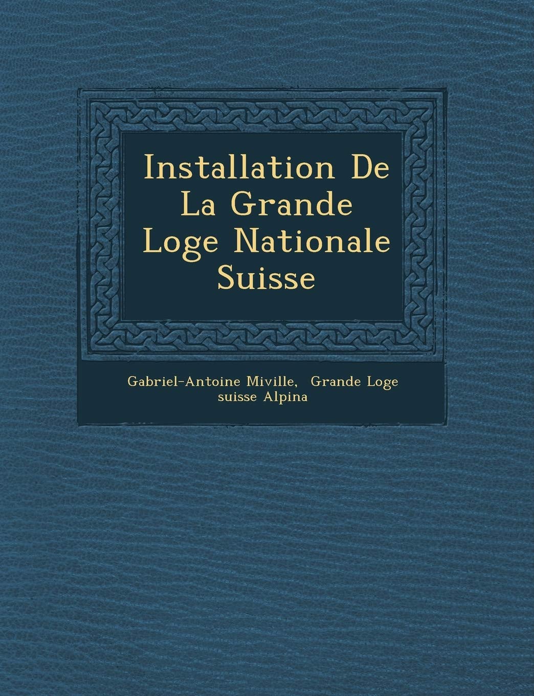 Installation de la Grande Loge Nationale Suisse book