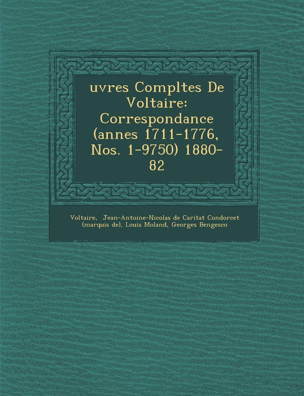 Uvres Completes de Voltaire: Correspondance (Ann Es 1711-1776, Nos. 1-9750) 1880-82 book
