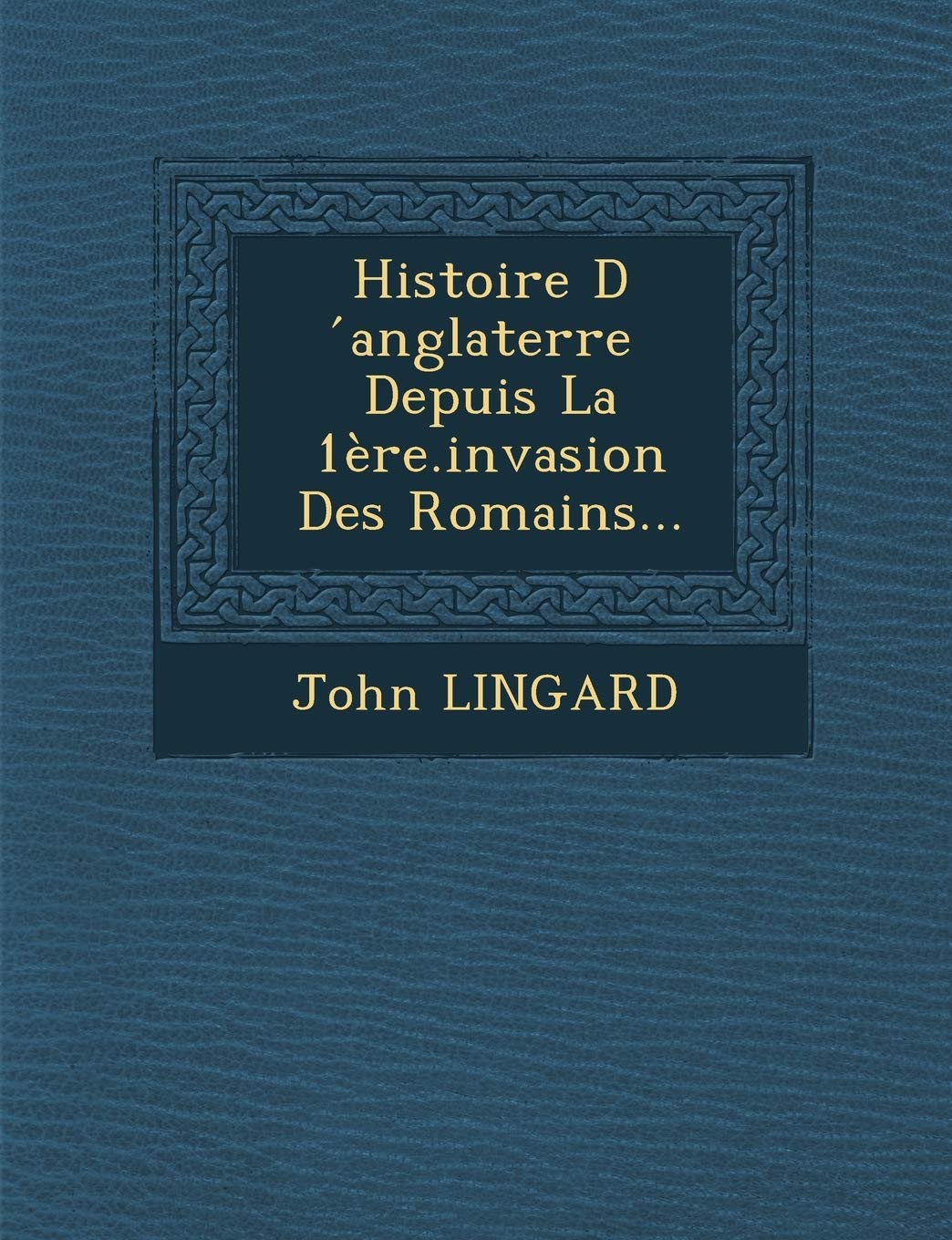 Histoire D Anglaterre Depuis La 1ere.Invasion Des Romains... book