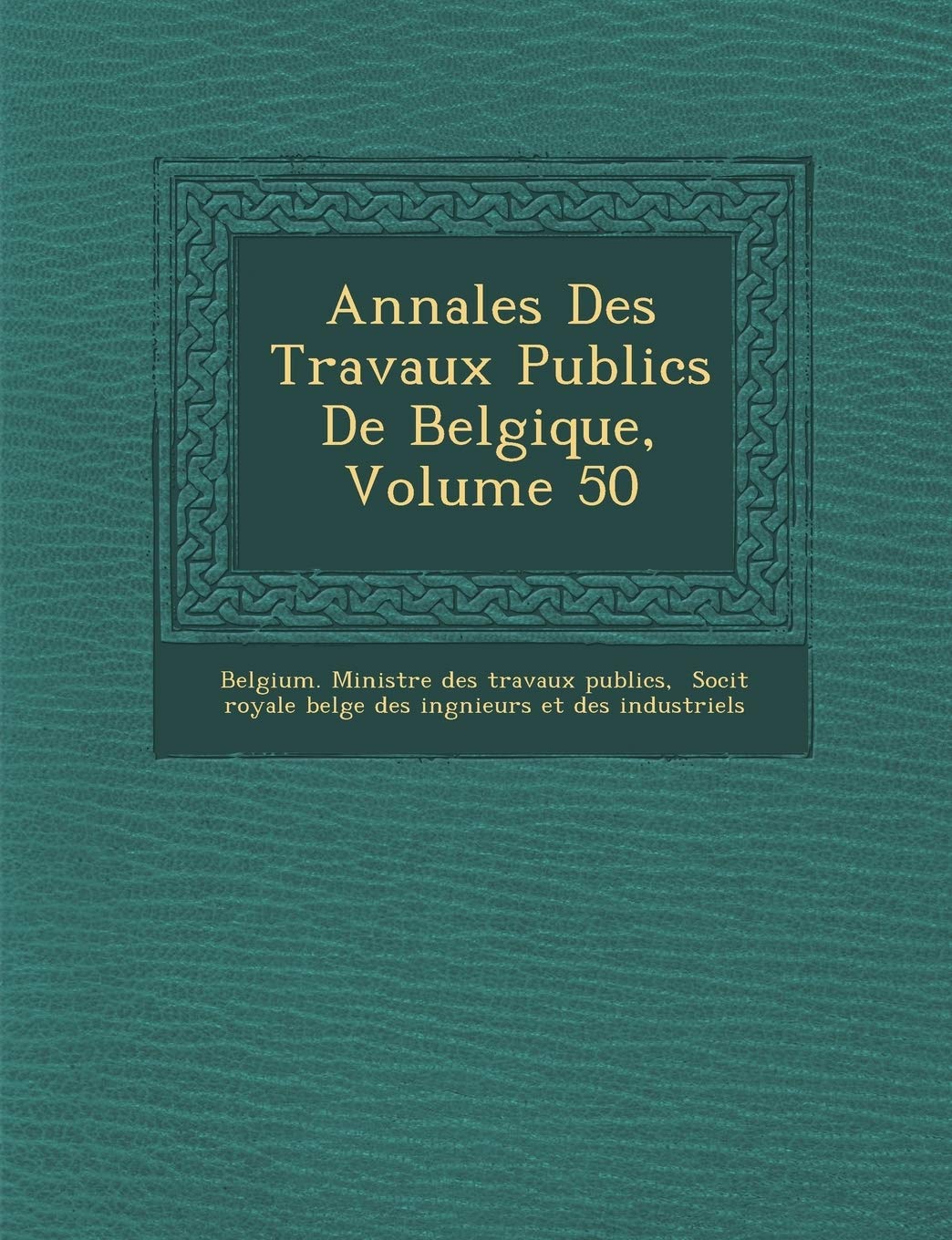 Annales Des Travaux Publics de Belgique, Volume 50 book