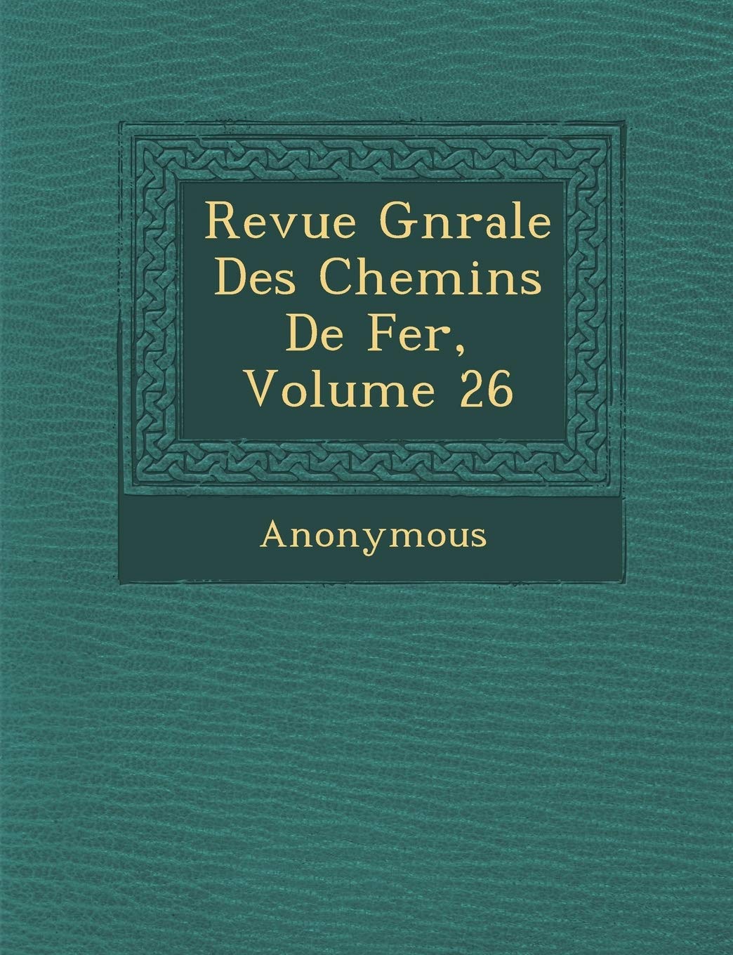 Revue G N Rale Des Chemins de Fer, Volume 26 book