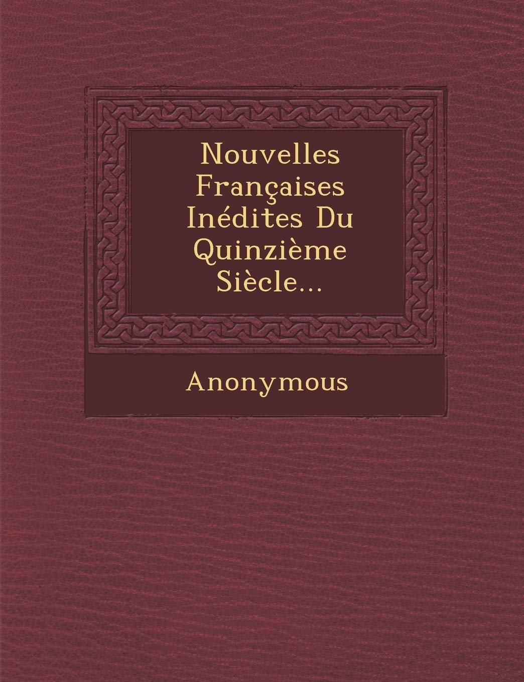 Nouvelles Francaises Inedites Du Quinzieme Siecle... book