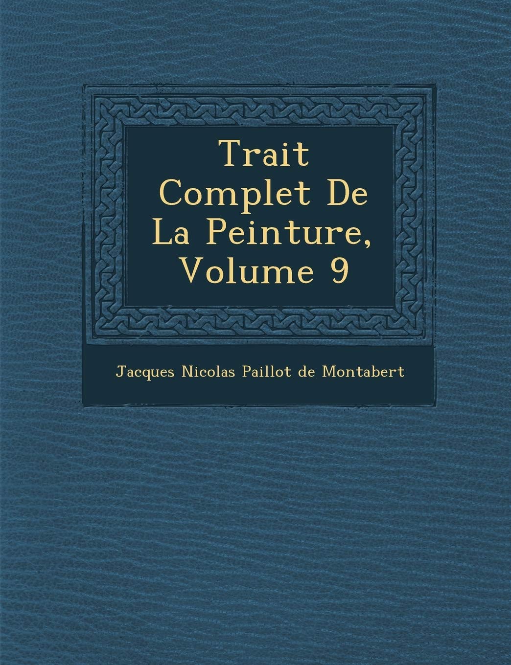 Trait Complet de La Peinture, Volume 9 book
