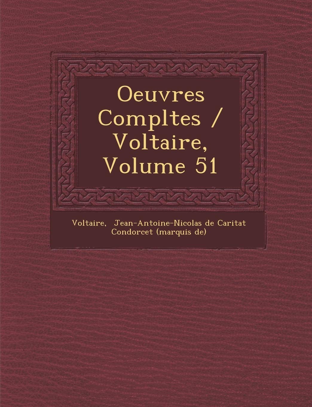 Oeuvres Completes / Voltaire, Volume 51 book