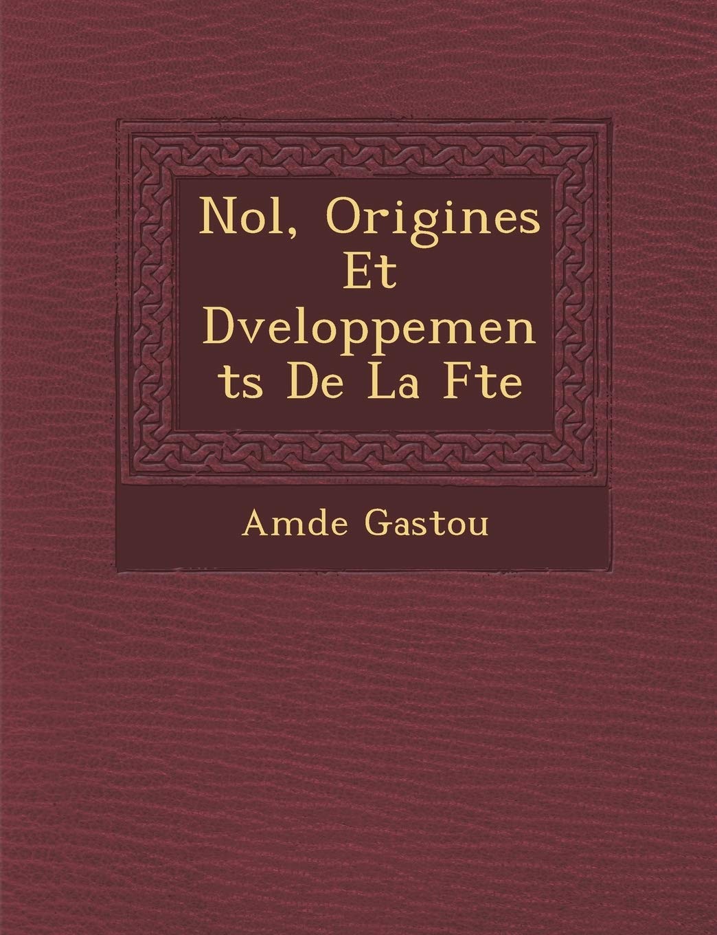 No L, Origines Et D Veloppements de La F Te book