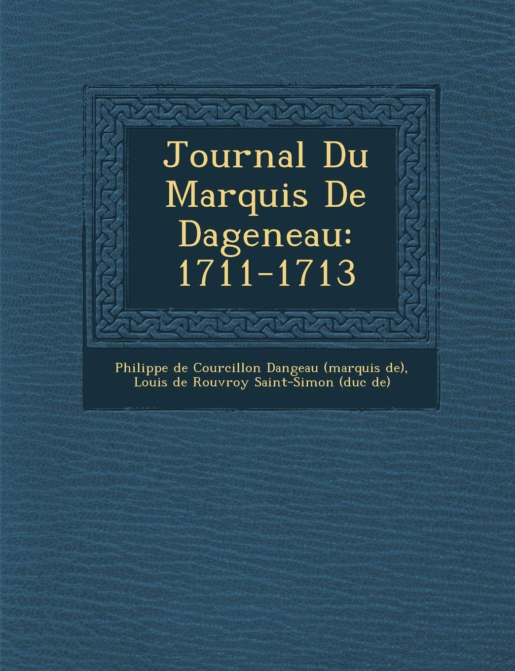 Journal Du Marquis de Dageneau: 1711-1713 book