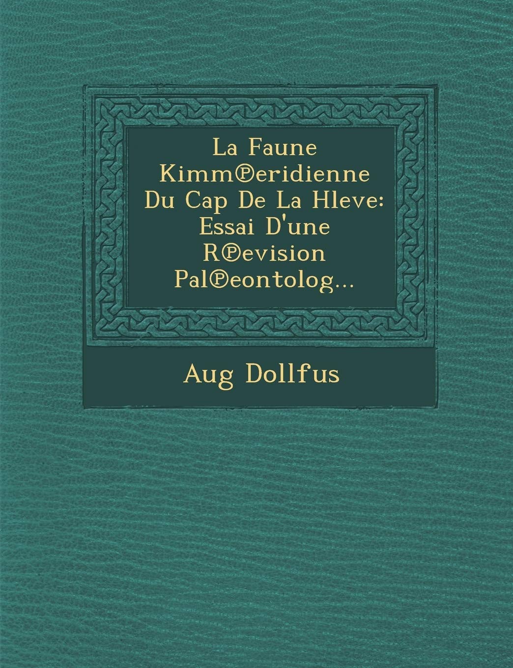 La Faune Kimm Eridienne Du Cap de La Hleve: Essai D'Une R Evision Pal Eontolog... book