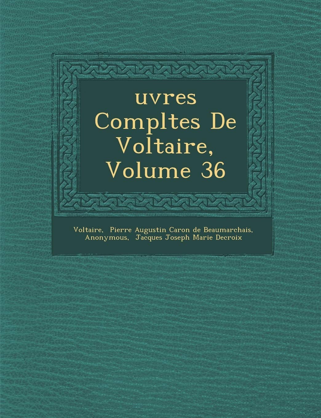 Uvres Completes de Voltaire, Volume 36 book