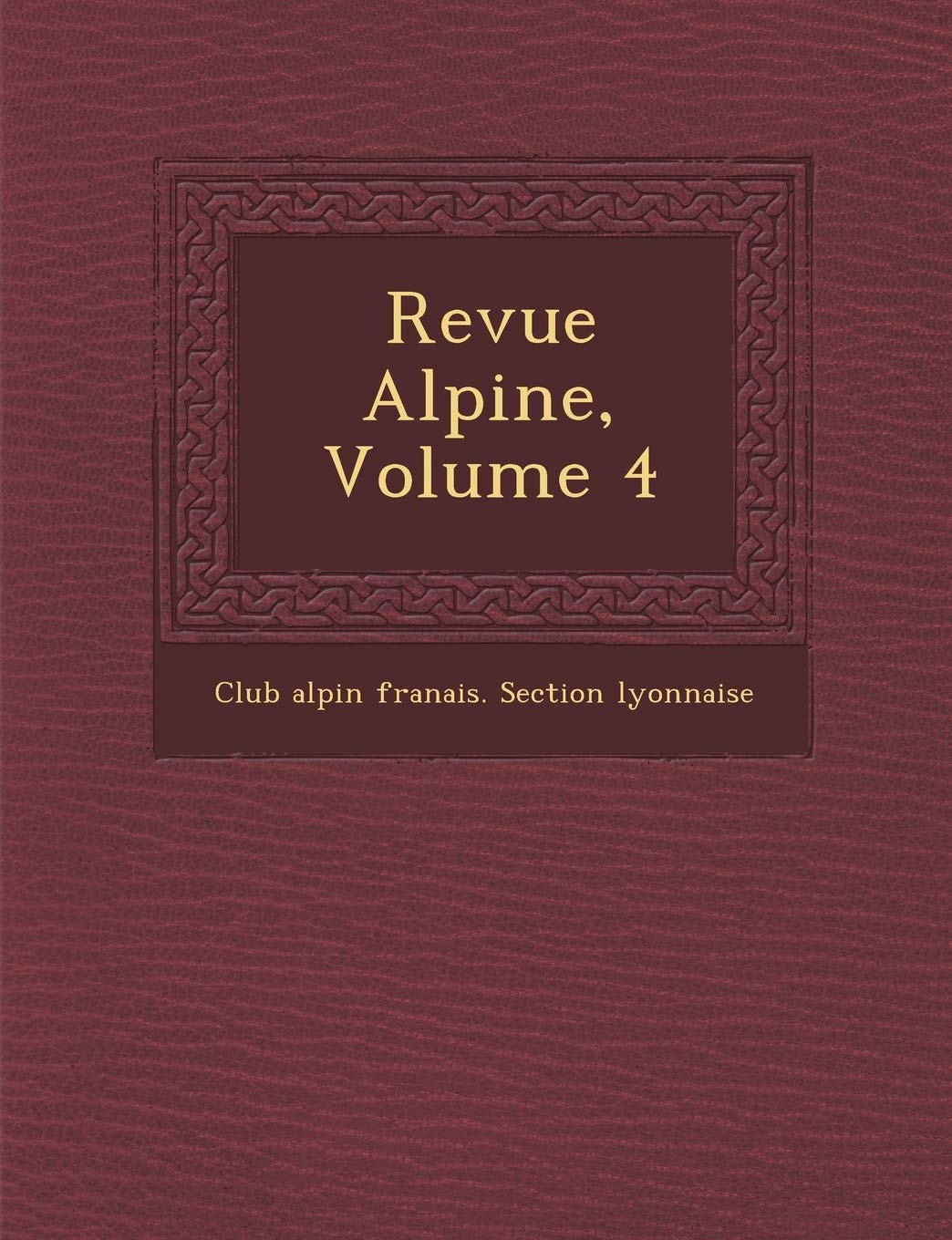 Revue Alpine, Volume 4 book