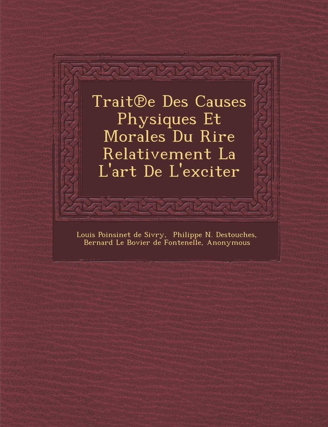Trait E Des Causes Physiques Et Morales Du Rire Relativement La L'Art de L'Exciter book