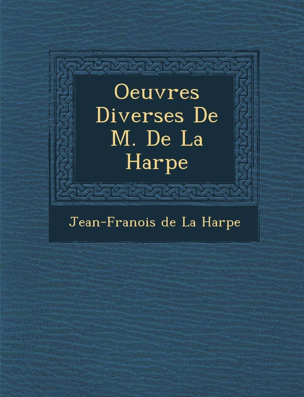 Oeuvres Diverses de M. de La Harpe book