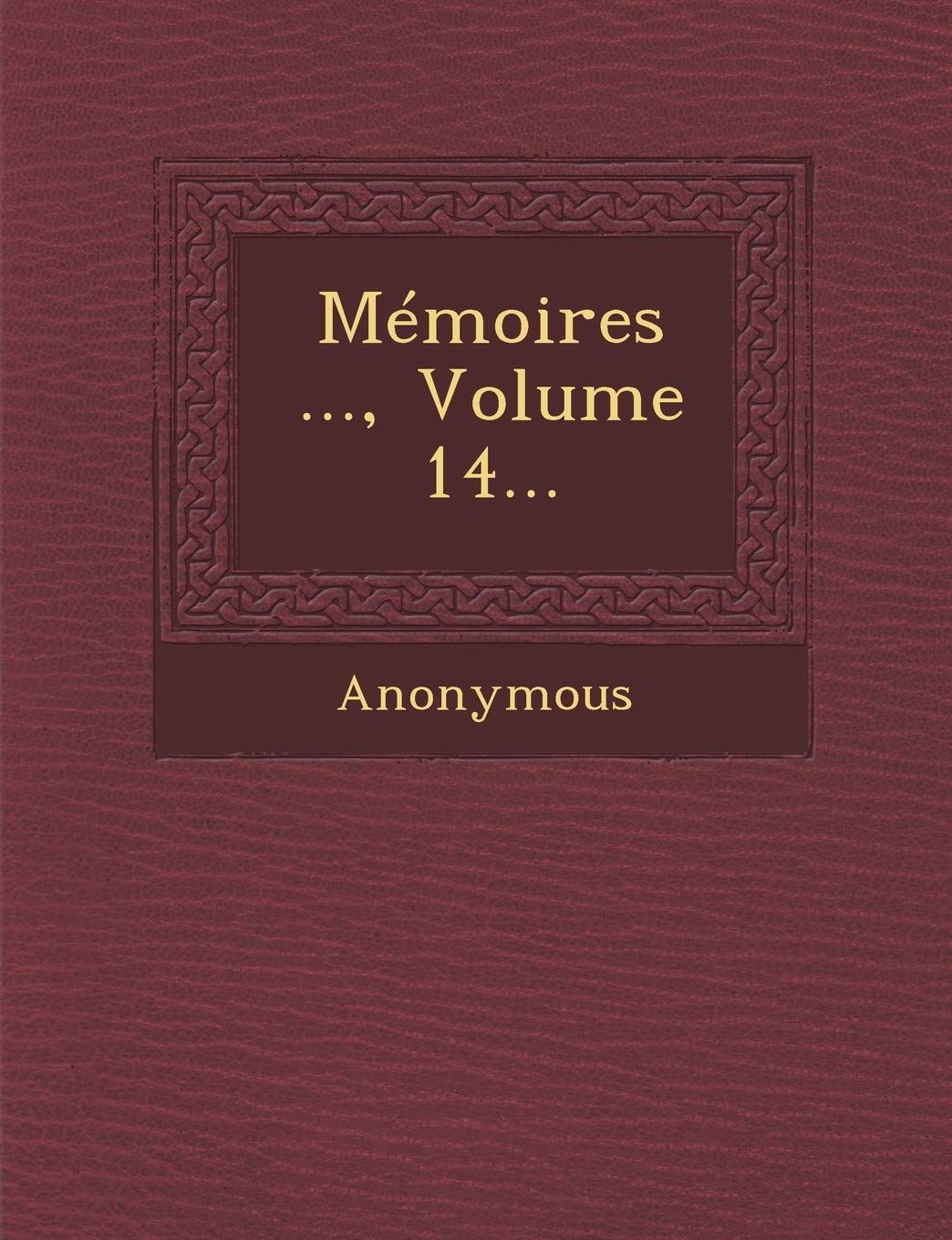 Memoires ..., Volume 14... book