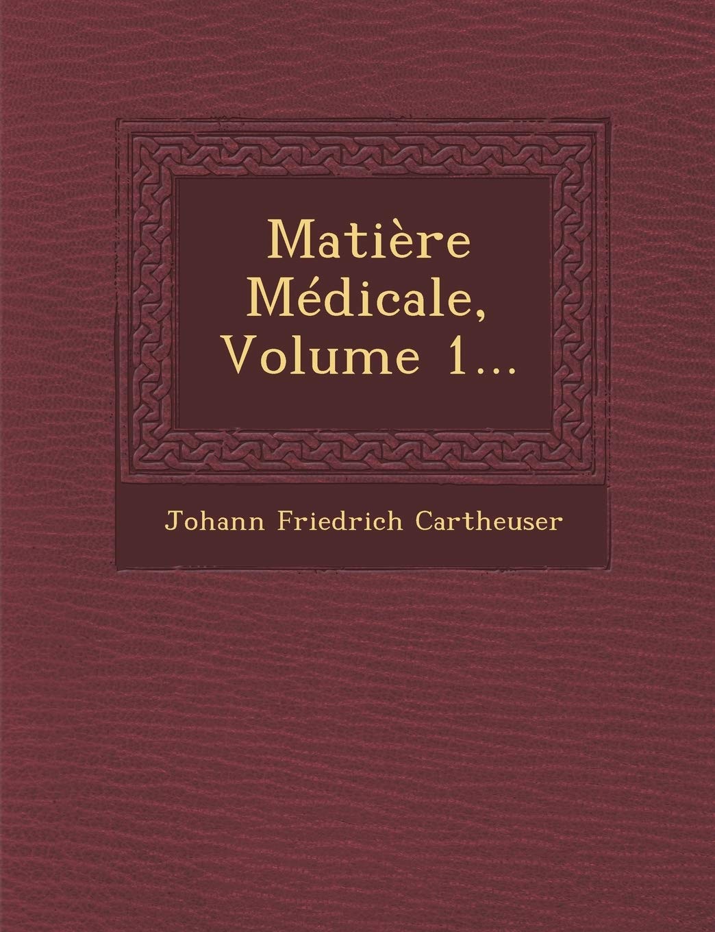 Matière Médicale, Volume 1... book