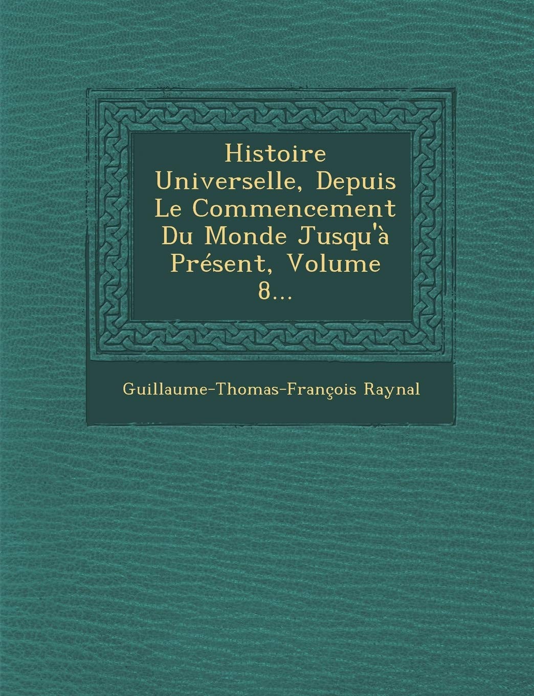 Histoire Universelle, Depuis Le Commencement Du Monde Jusqu' Prsent, Volume 8... book