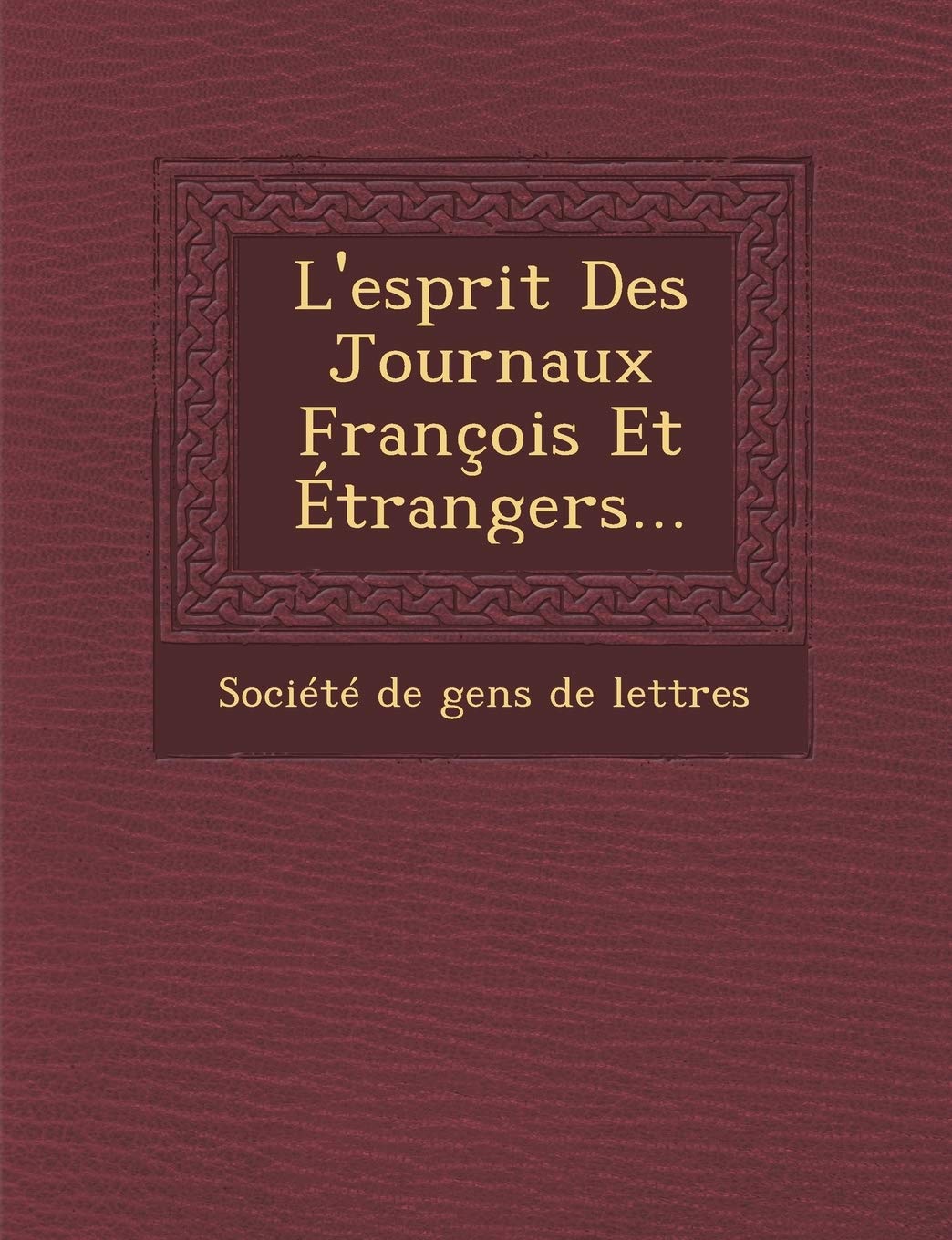 L'Esprit Des Journaux Francois Et Etrangers... book