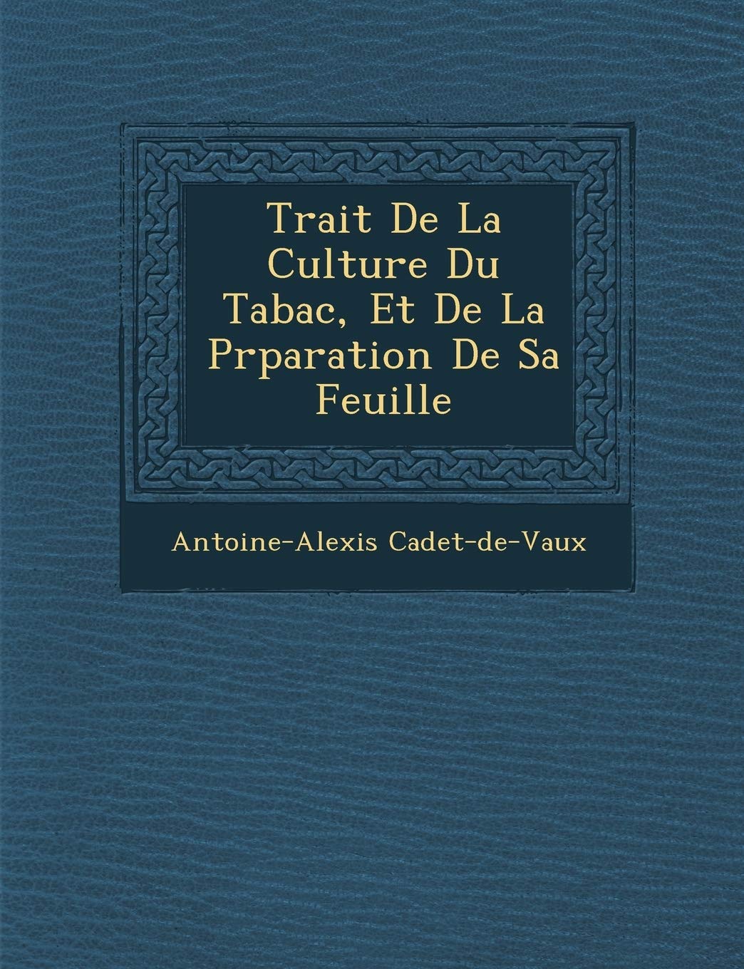 Trait de La Culture Du Tabac, Et de La PR Paration de Sa Feuille book