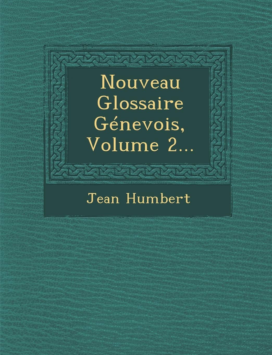 Nouveau Glossaire Genevois, Volume 2... book