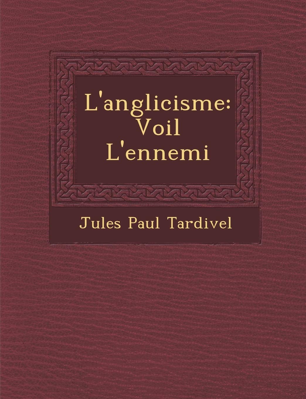 L'anglicisme: Voil� L'ennemi book
