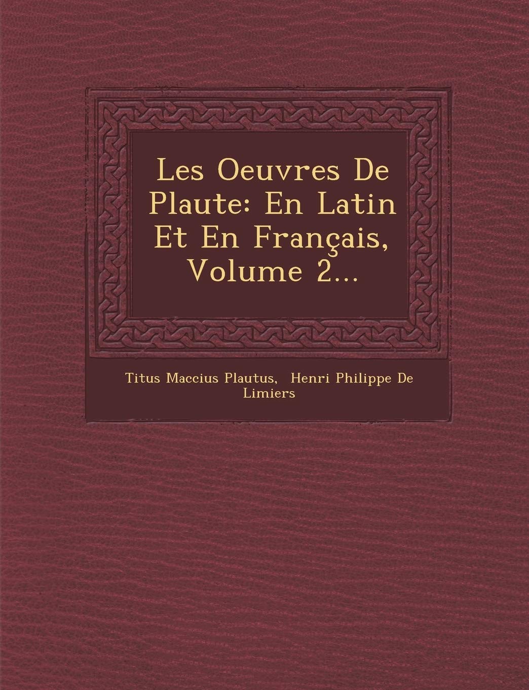 Les Oeuvres de Plaute: En Latin Et En Francais, Volume 2... book
