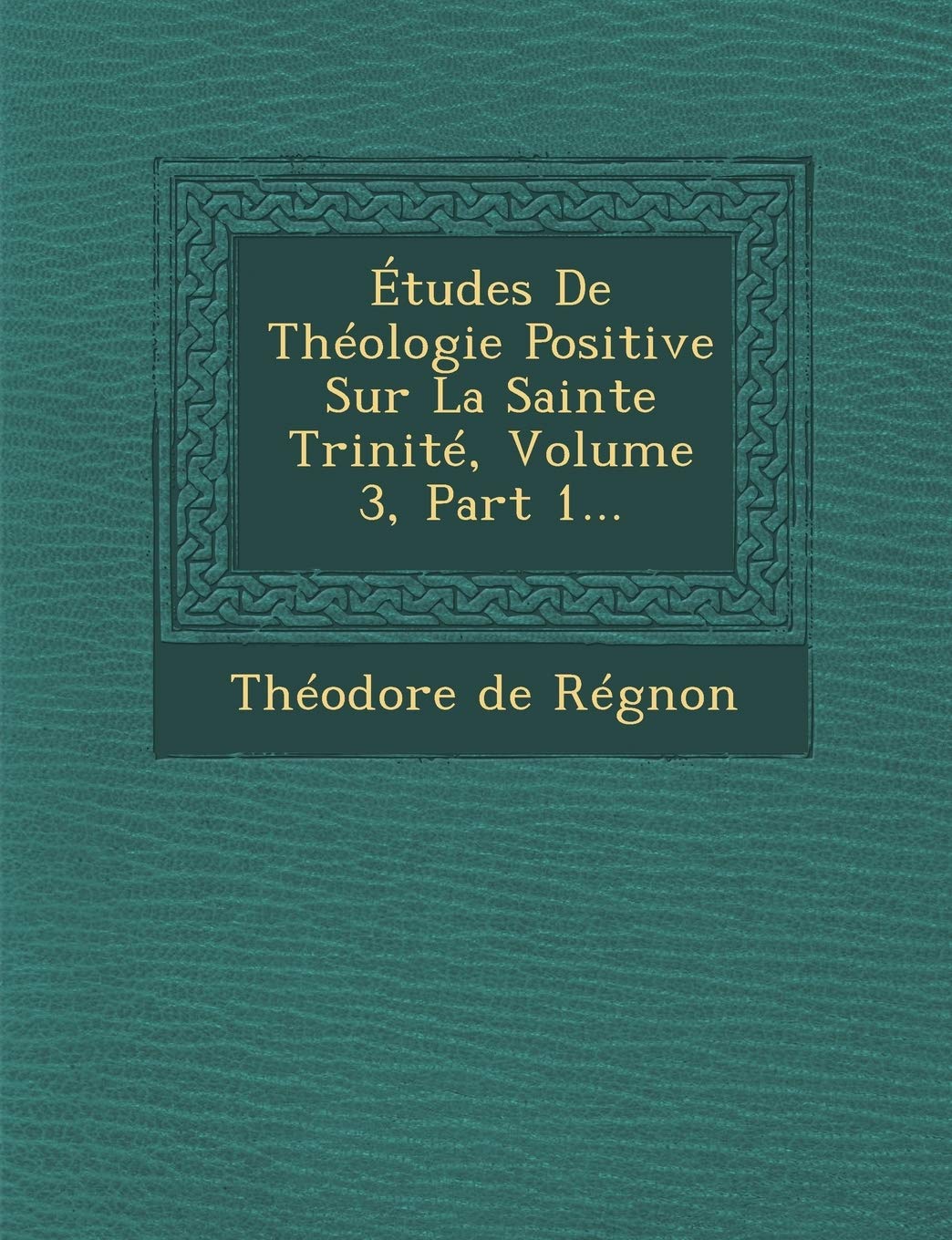 tudes De Thologie Positive Sur La Sainte Trinit, Volume 3, Part 1... book
