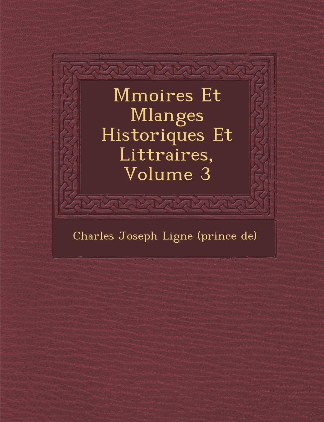 M Moires Et Melanges Historiques Et Litt Raires, Volume 3 book