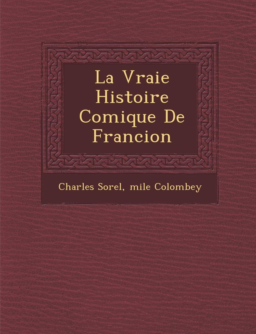 La Vraie Histoire Comique De Francion book